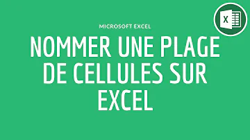 Comment nommer une plage de cellules dans Excel ?