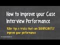 Case Interview - How to INSTANTLY improve my performance? - Dear Kim