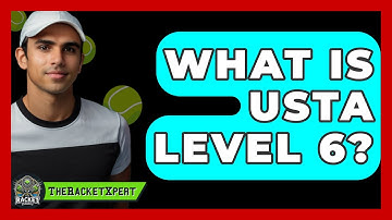 What Is USTA Level 6? - The Racket Xpert