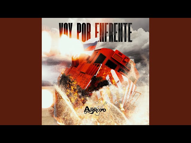 Los Del Arroyo - Voy por Enfrente