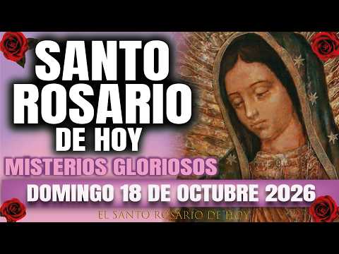 THE HOLY ROSARY FOR TODAY SUNDAY, OCTOBER 18, 2026 GLORIOUS MYSTERIES - THE HOLY ROSARY FOR TODAY