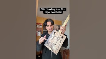 POV: You Buy Your First Cigar Box Guitar