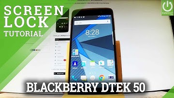 How to Set Up Screen Lock in BLACKBERRY DTEK50 - Pattern & Password