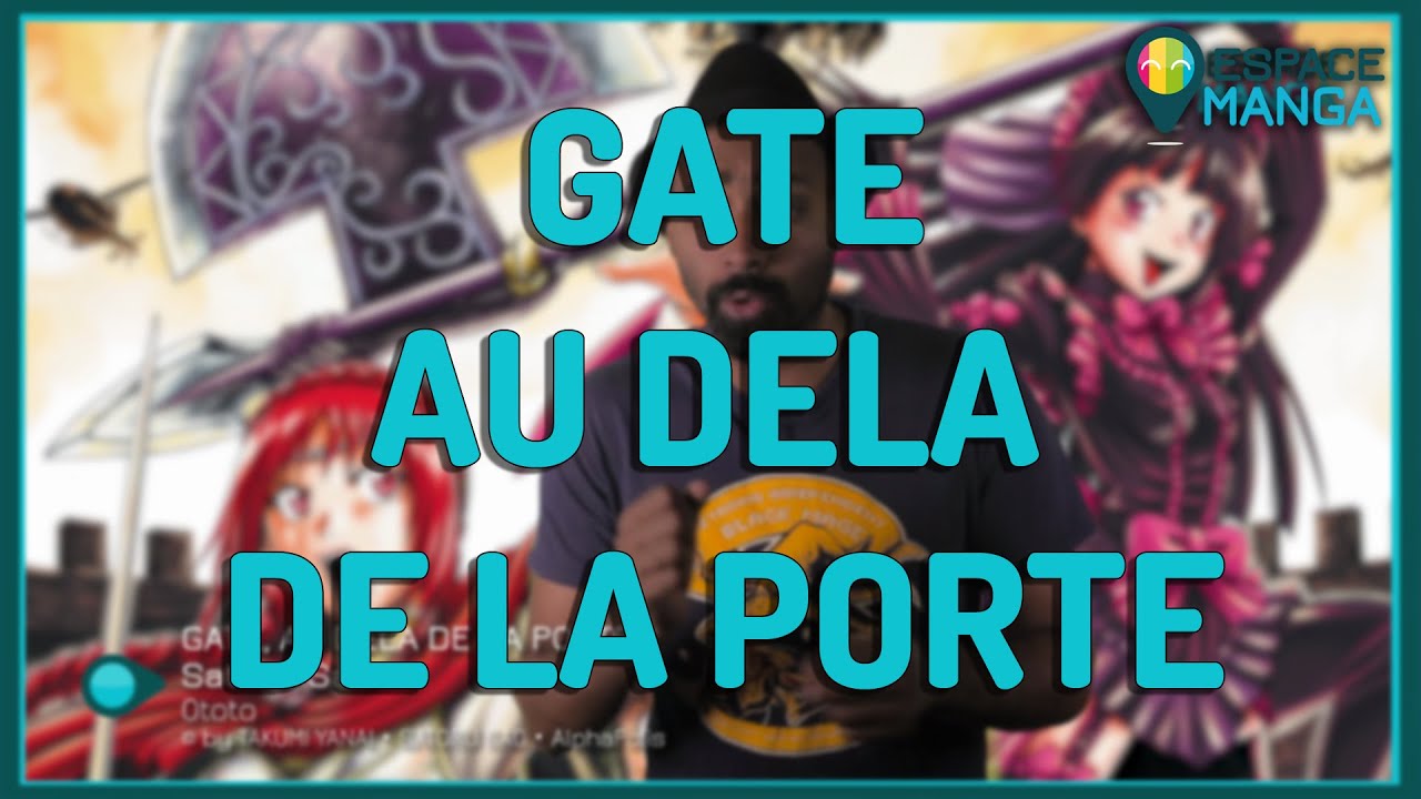 Espace Manga #12 - GATE: Au delà de la porte - Passez le pas. - YouTube