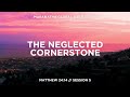 The neglected cornerstone  matthew 2414  session 5