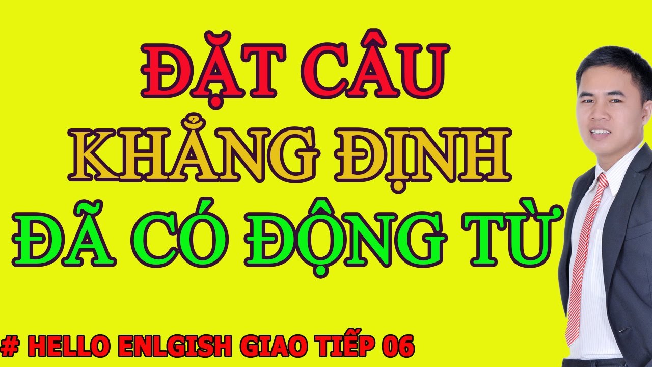Tiếng Anh Cho Người Mất Gốc – Cách Đặt Câu Khẳng Định Cho Câu Tiếng Anh Đã Có Động Từ