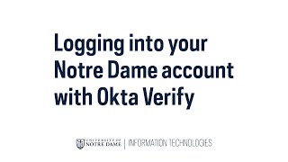 Logging into your Notre Dame account with Okta Verify