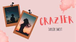 CRAZIER - Taylor Swift | Lyric Video