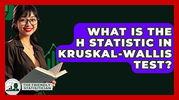 What Is The H Statistic In Kruskal-Wallis Test? - The Friendly Statistician
