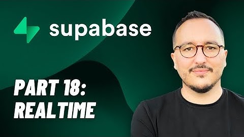 Realtime with @Supabase  — Course part 18