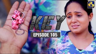 Key || කී || Episode 105 || 17th April 2023