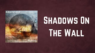 Blacktop Mojo - Shadows On The Wall (Lyrics)