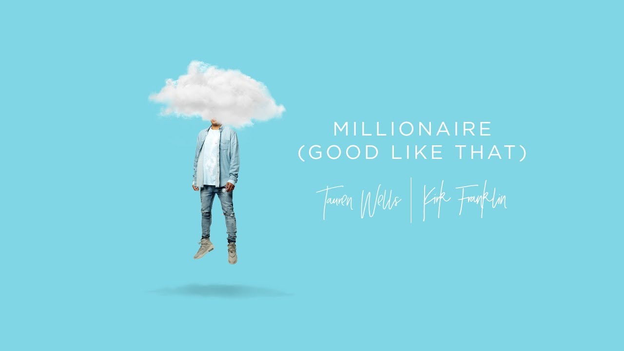 Tauren Wells | Kirk Franklin – Millionaire (Good Like That) (Visualizer)