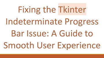 Fixing the Tkinter Indeterminate Progress Bar Issue: A Guide to Smooth User Experience
