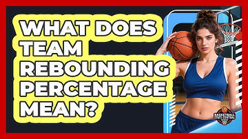 What Does Team Rebounding Percentage Mean?