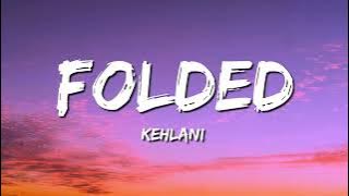 Download lagu Kehlani - Folded (Lyrics)