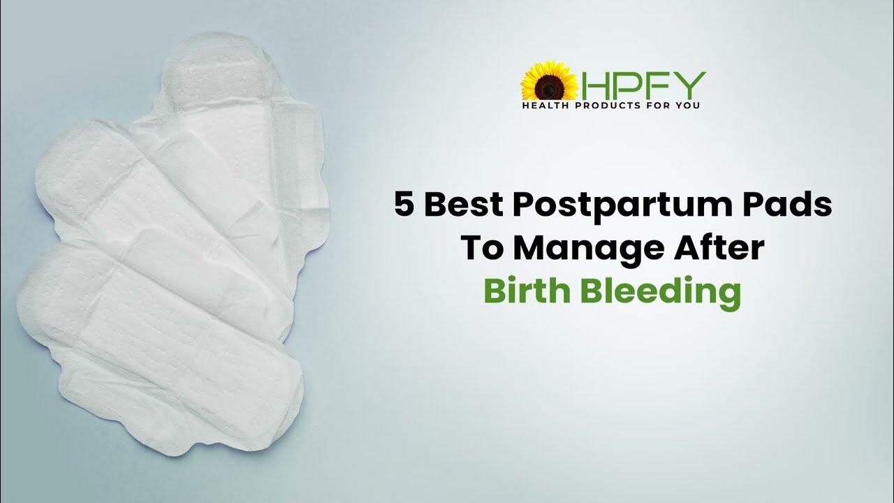 5-best-postpartum-pads-to-manage-after-birth-bleeding-youtube