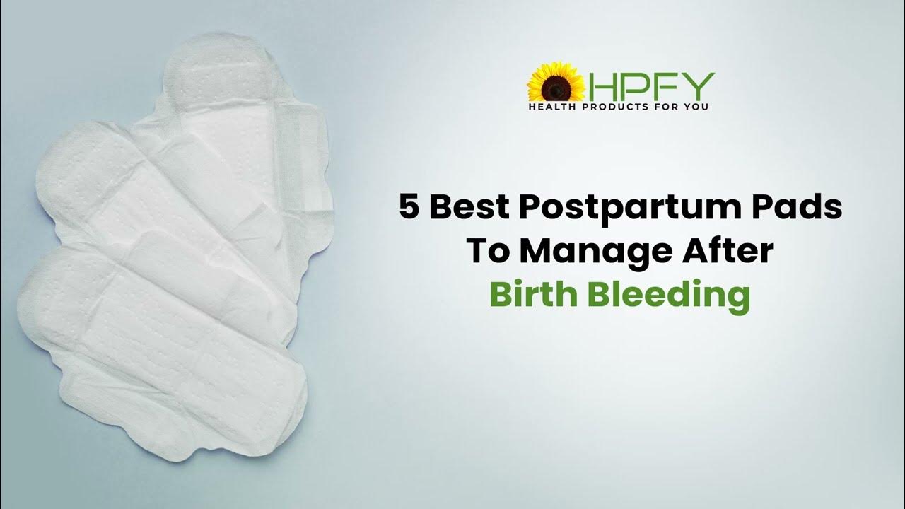 5 Best Postpartum Pads To Manage After Birth Bleeding 