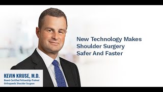 New Technology Makes Shoulder Surgery Safer And Faster - Dr. Kevin Kruse Orthopedic Surgeon