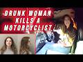 Drunk Woman Kills a Motorcyclist and Flees