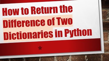 How to Return the Difference of Two Dictionaries in Python