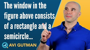 The window in the figure above consists of a rectangle and a semicircle PS13827