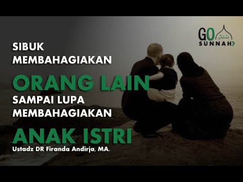 sibuk-membahagiakan-orang-lain-lupa-membahagiakan-anak-istri---ustadz-dr-firanda-andirja,-ma.