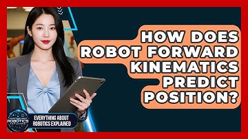 How Does Robot Forward Kinematics Predict Position? - Everything About Robotics Explained