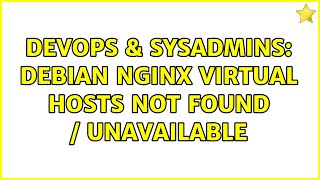 DevOps & SysAdmins: Debian Nginx virtual hosts not found / unavailable (3 Solutions!!)