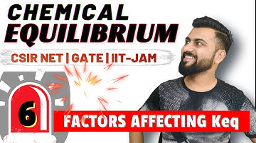 Chemical Equilibrium | Lec-6 | Factors affecting Keq | CSIR NET/JRF | GATE | IIT-JAM |