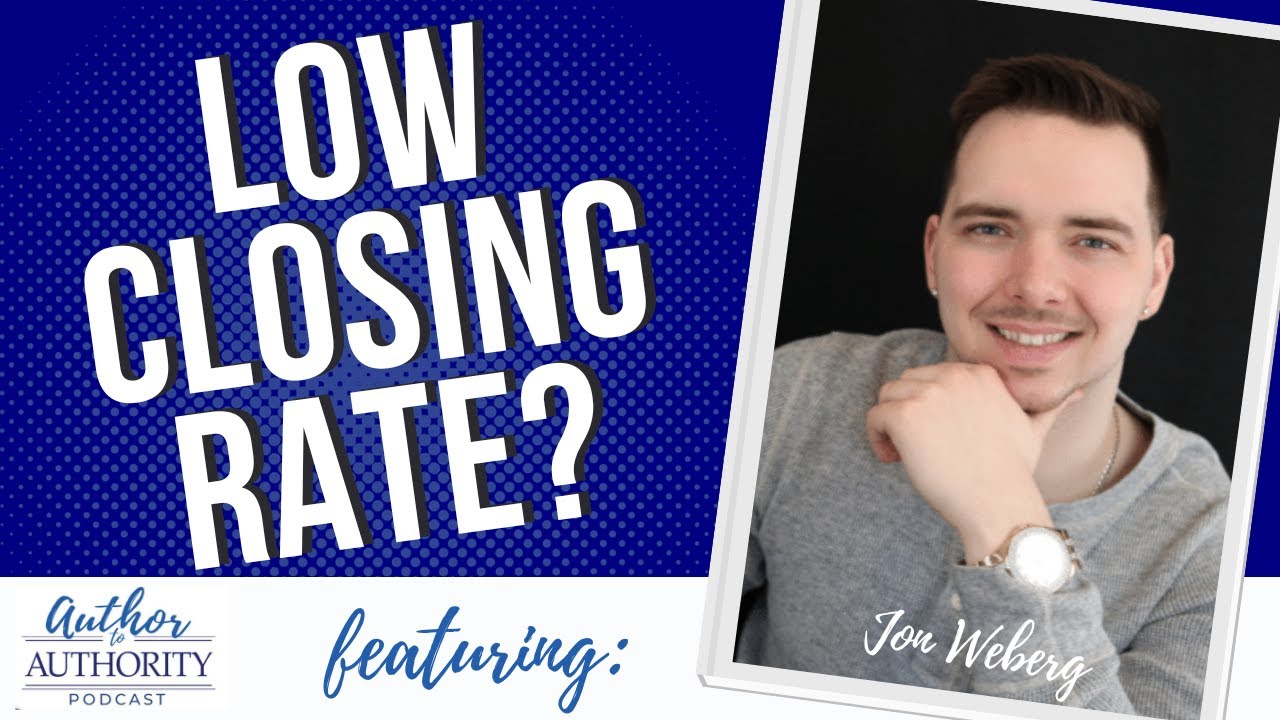 How To Improve Lead Quality & Closing Rates By 87% With Jon Weberg ...