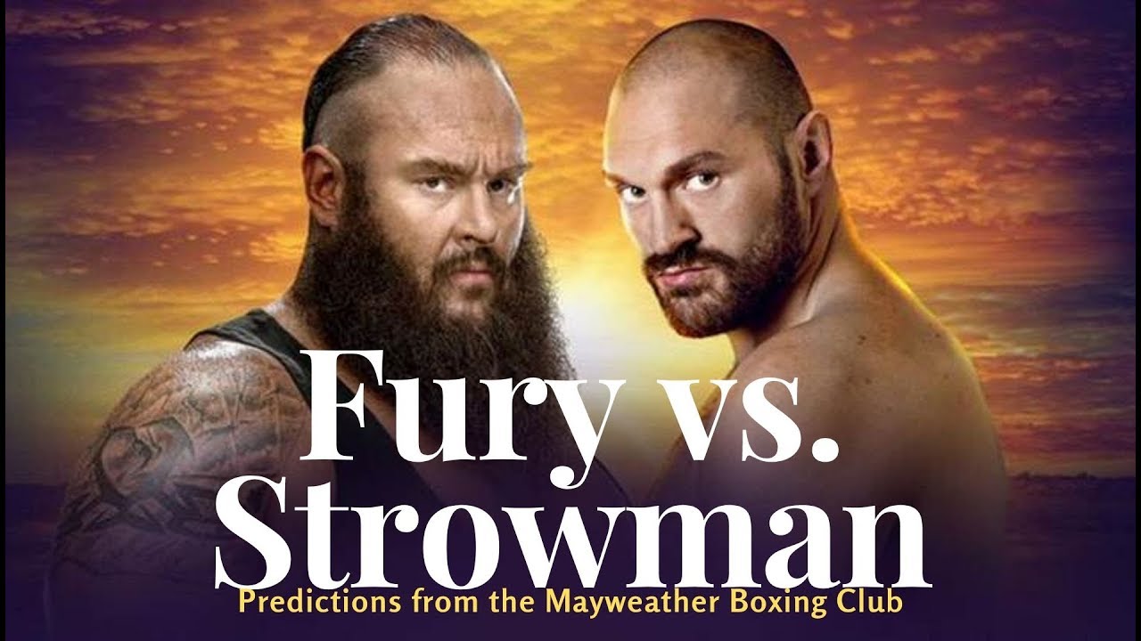 Tyson Fury vs. Braun Strowman: FIGHT predictions from the Mayweather