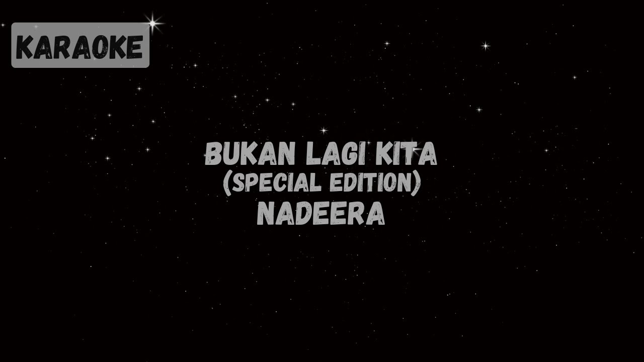 Nadeera - Bukan Lagi Kita (Special Edition / AJL Version) [KARAOKE]
