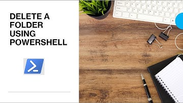 PowerShell - Delete a folder | Delete folder using PowerShell