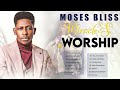 Moses bliss nonstop worship songs