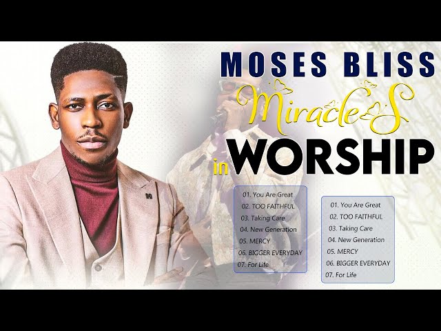 Moses Bliss Non-Stop Worship Songs class=