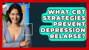 What CBT Strategies Prevent Depression Relapse? - CBT Toolkit
