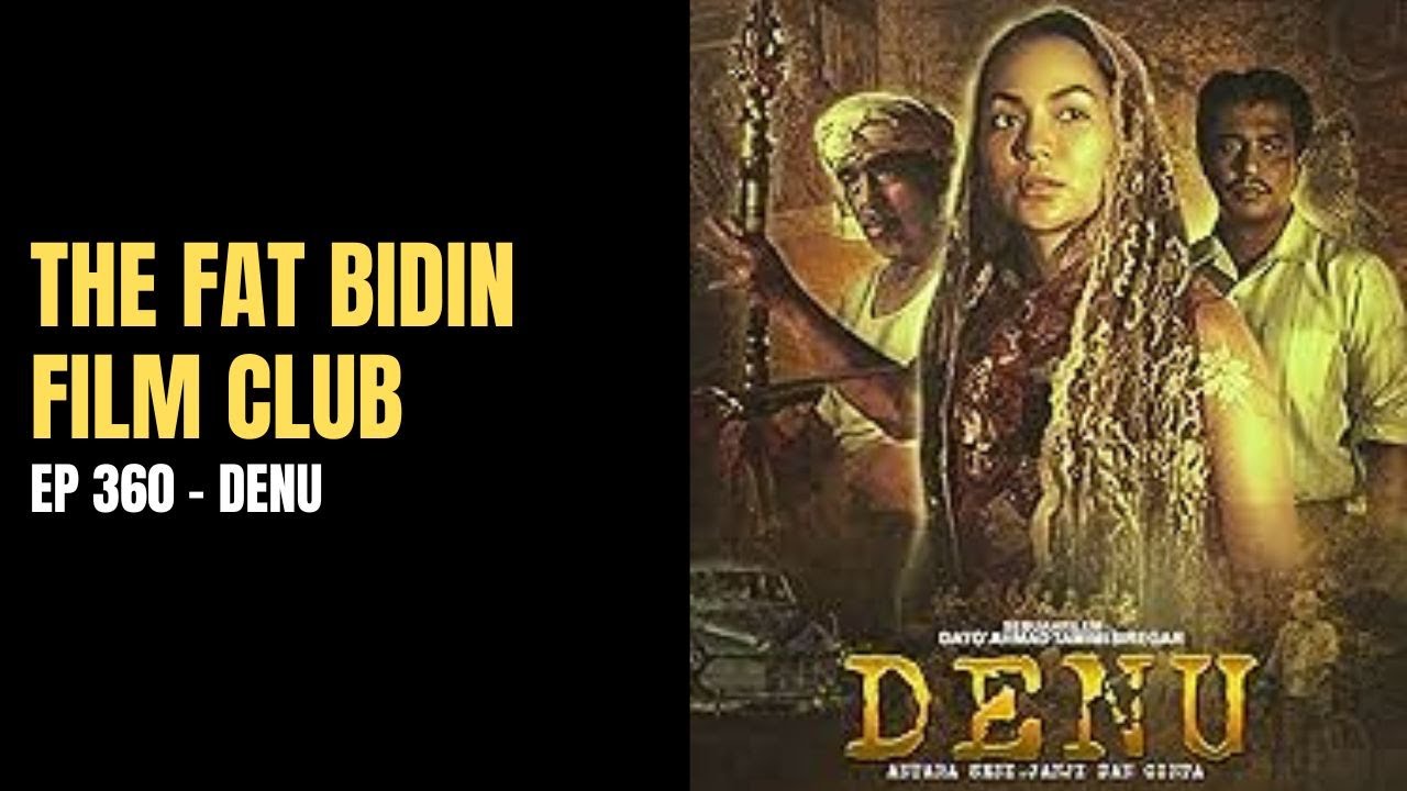 Is the showcase of Malay culture in film overkill? [THE FAT BIDIN FILM CLUB - EP 360 - DENU]