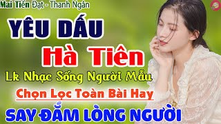 YÊU DẤU HÀ TIÊN, MAI TIẾN ĐẠT✔️Nhật Ký Bolero Chọn Lọc 2022➤LK Nhạc Sống Người Mẫu TOÀN BÀI HAY