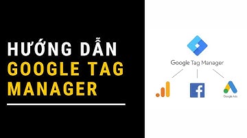 Hướng dẫn cài đặt Google Tag Manager cho website