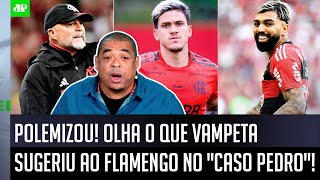 "O Pedro QUER SAIR??? Cara, se EU FOSSE o Flamengo, SABE o que FARIA?" OLHA como Vampeta POLEMIZOU! image