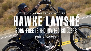 Born-Free 16 Builders - Hawke Lawshé - Vintage Technologies | 2025 Breakout | Harley-Davidson