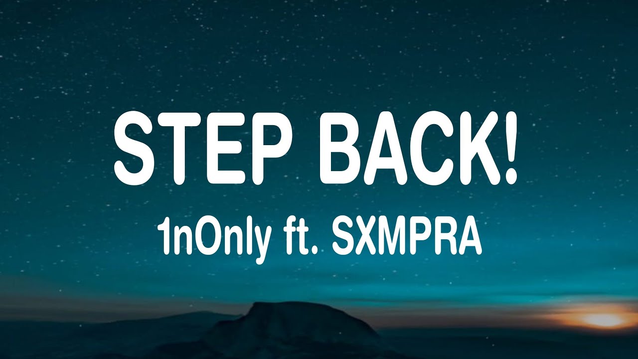 Step back 1nonly sxmpra. 1nonly & sxmpra - Step back!. 1nonly Step back ft. Sxmpra. Step back 1nonly x sxmpra обложка. Картинка трека Step back 1nonly x sxmpra.