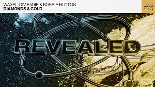 Waxel, Div Eadie & Robbie Hutton - Diamonds & Gold (Progressive House / Electro House)