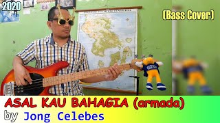 Asal Kau Bahagia Armada by Jong Celebes. Bass Cover 2020