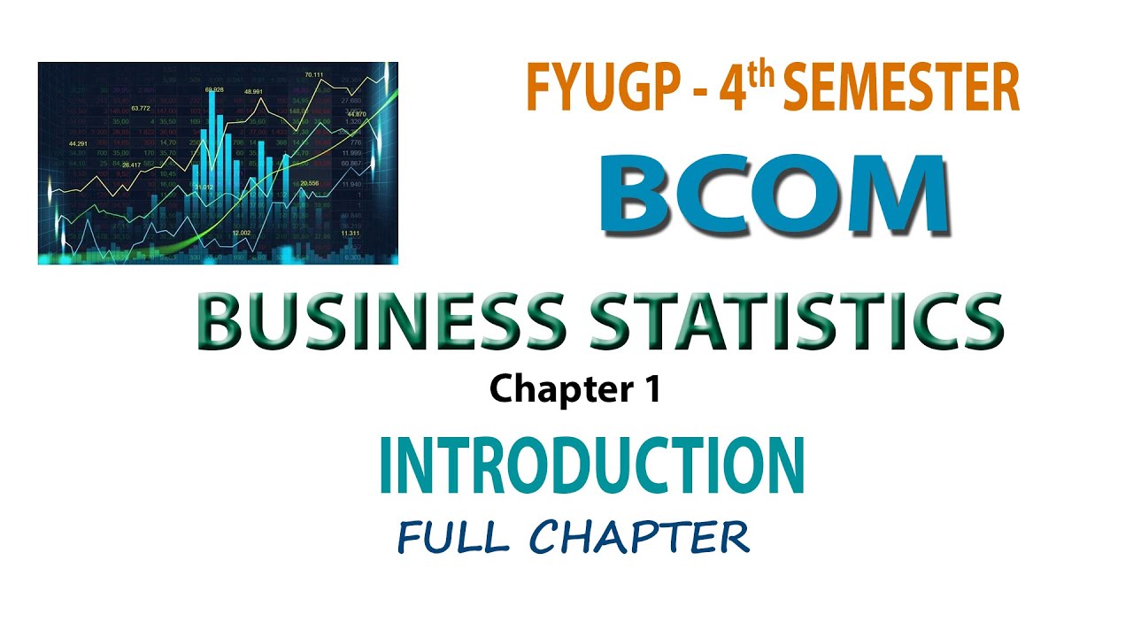 FYUGP   4TH SEM BCOM   BUSINESS STATISTICS  CH 1  FULL