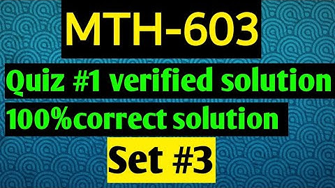 Mth603:Quiz 1 verified solution 2021 ¦¦set-3¦¦Maths by Zahfran