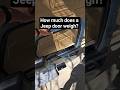 How much does a Jeep Wrangler door weigh in 2026. #jeep #jeepwrangler #jeepwave