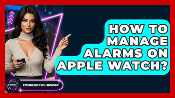 How To Manage Alarms On Apple Watch? - Emerging Tech Insider