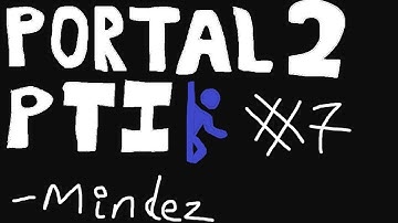 Portal 2: PTI - 7 - 12 Angry Tests: Part 1: Once Upon a Time... by CaretCaret